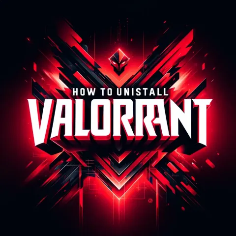 How to Fully Uninstall Valorant: Complete Guide