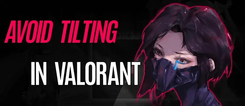 Overcoming Tilt in Valorant: Strategies for Emotional Control