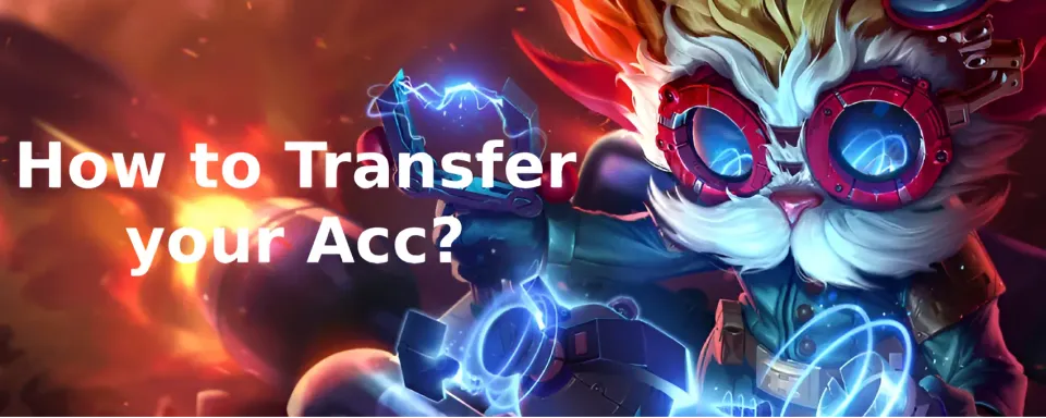 League of Legends Account Transfer: A Complete Guide