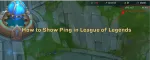 League of Legends'ta Ping Nasıl Gösterilir