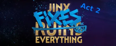 Jinx Fixes Everything Act 2 Guide