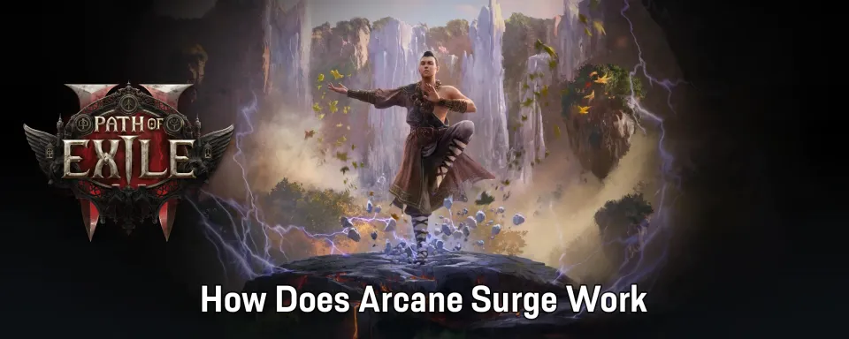 Path of Exile 2: How Does Arcane Surge Work