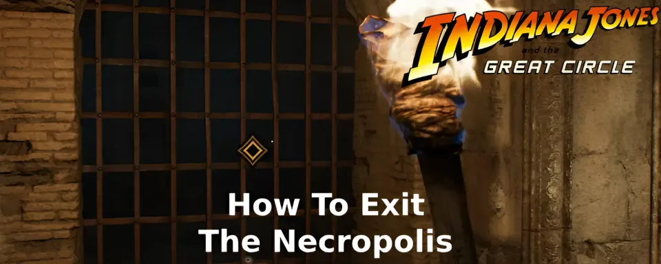 Indiana Jones And The Great Circle: How To Exit The Necropolis