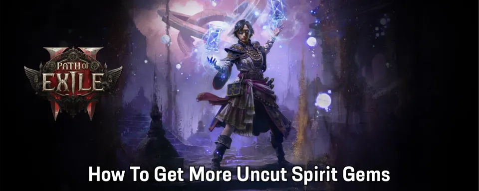 How To Get More Uncut Spirit Gems in Path of Exile 2