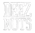 DEEZ NUTS